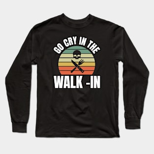 GO CRY IN THE WALK -IN Long Sleeve T-Shirt